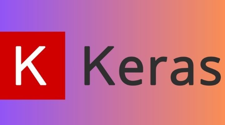 Keras: เครื่องมือสร้างโมเดล AI ง่าย ใช้งานเร็วและทรงพลัง